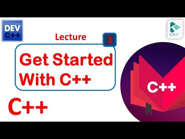 Lecture 3: Get started with C++ in urdu | Hindi | C++ | The Kacs