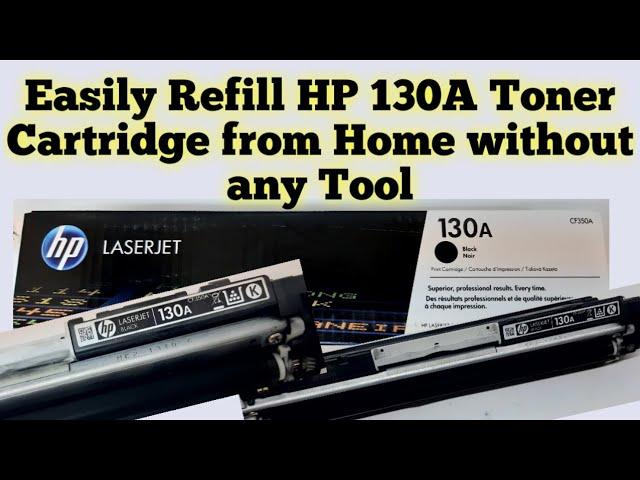 How to Refill HP 130A /CF350A Black Toner Cartridge easily without any Tool