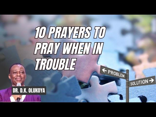 10 PRAYERS TO COME OUR OF ANY PROBLEM || DR. D.K. OLUKOYA