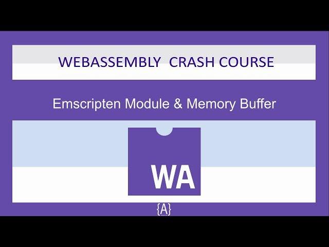 WebAssembly for Absolute Beginners[15/22]-Emscripten Module & Memory Buffer-WASM/WebAssembly 2019