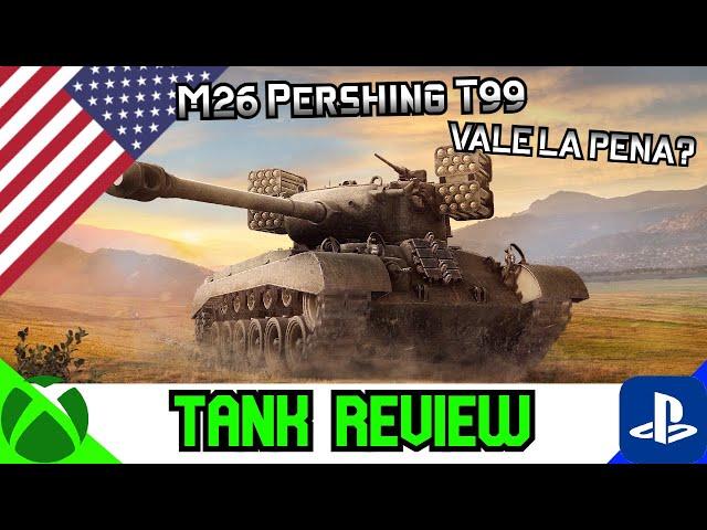 M26 Pershing T99 vale la pena? Tank Review ll Wot Console - World of Tanks Modern Armour