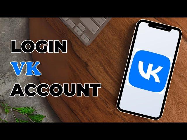 How To Login To Vk Account