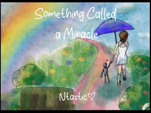 Ntastic | Something Called a Miracle | Original Song