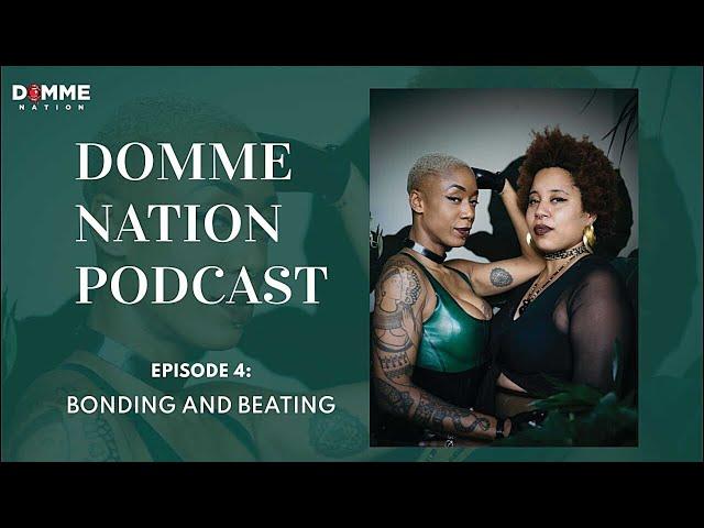 Domme Nation Podcast Ep. 4: Bonding & Beating w/ Mistress Amazon Maddox pt. 1