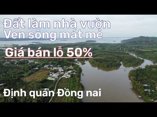 Ngộp lắm rồi! được giá bán luôn đất làm nhà vườn nghỉ dưỡng ở định quán đồng nai.