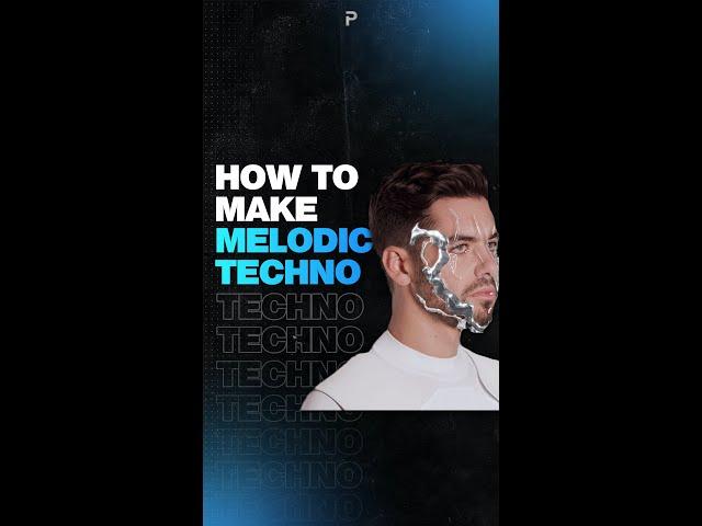 How To Make Melodic Techno 