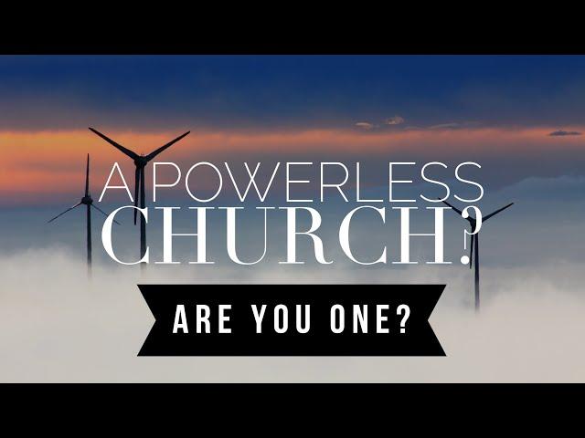 “A POWER-less Church?” -Great Awakening LIVE