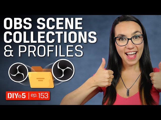 OBS Live Streaming Tips Part 2: OBS Scene Collections and Profiles – DIY in 5 Ep 153