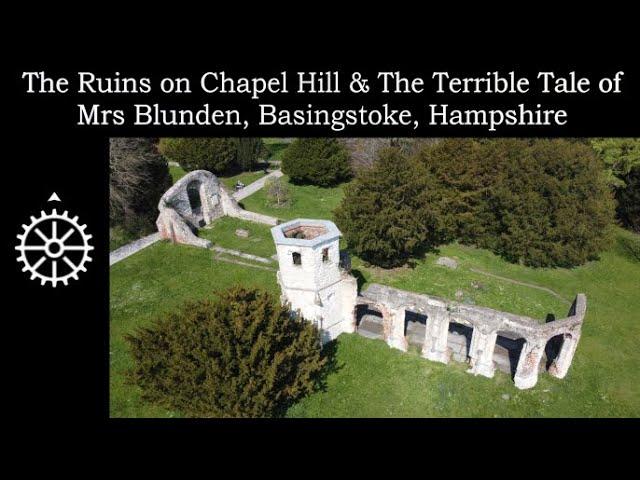 The Ruins on Chapel Hill & the terrible tale of Mrs Blunden, Basingstoke, Hampshire.