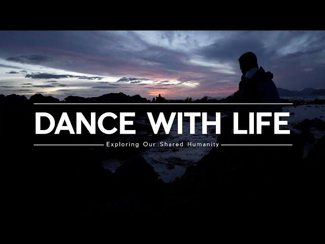 DANCE WITH LIFE - You Will Be Reminded Of How Deeply We Are Connected To All Living Things