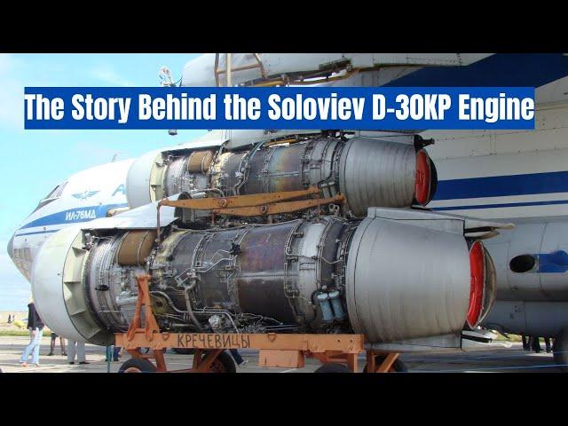 Soloviev D-30KP Engine : The Workhorse of the Il-76 and the UEC-Saturn Rybinsk plant