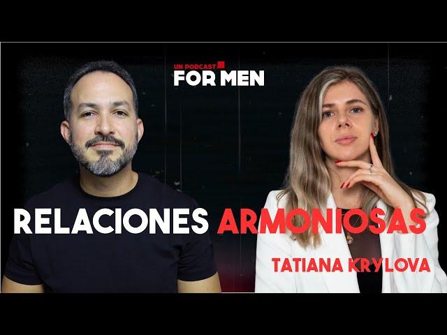 Relaciones armoniosas con Tatiana Krylova #Unpodcastformen #339