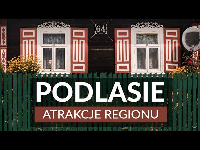 PODLASIE - co warto zobaczyć?   Niesamowite atrakcje regionu.  Ciekawostki i najlepsze miejsca 