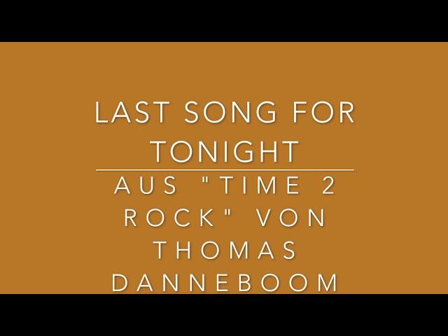 Last Song For Tonight (Cover) aus "TIME 2 ROCK" von Thomas Danneboom