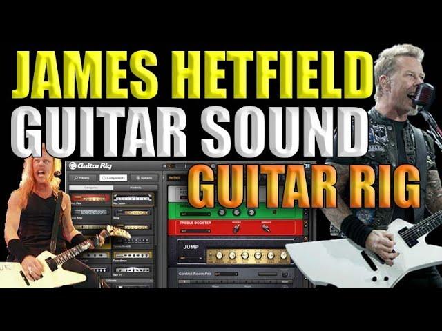 Metallica - James Hetfield - Guitar Sound Tutorial (Guitar Rig Preset)