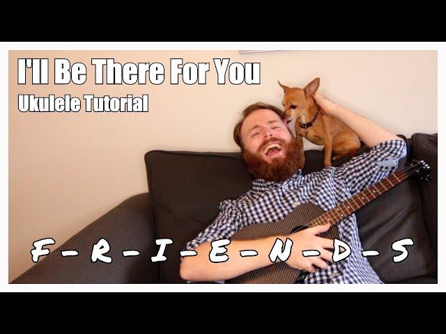 I'll Be There For You (FRIENDS Theme - Easy Ukulele Tutorial)