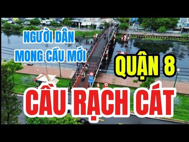 Cận Cảnh Cầu Rạch Cát -Người dân Quận 8 mong chờ dự án cầu mới thay thế cầu sắt cũ đã xuống cấp