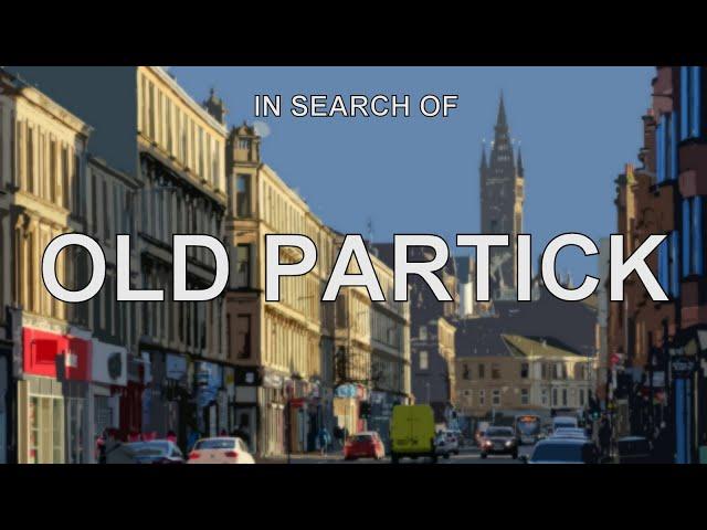 In Search of OLD PARTICK