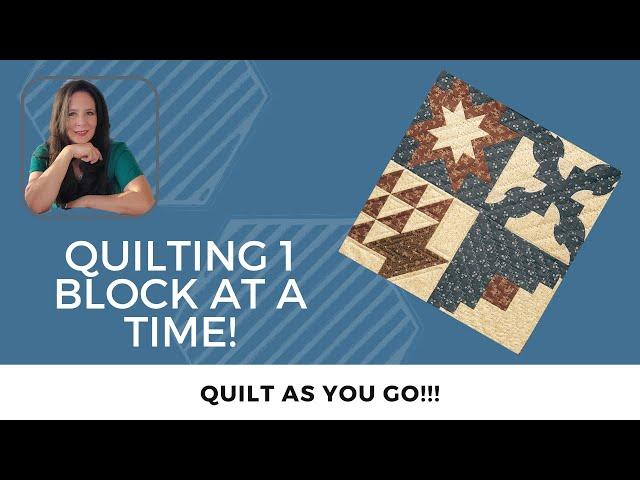 Quilt As You Go Method!!  Quilting one block at a time!