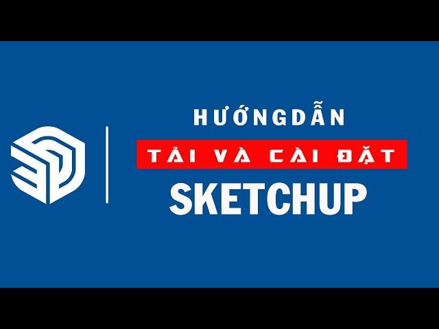 Hướng dẫn cài đặt phần mềm sketchup 2022 | Thế Giới Số