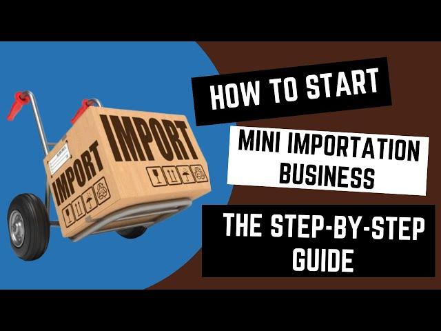 Mini Importation Training [ Mini importation Business Guide ] - Mini Importation Tutorial