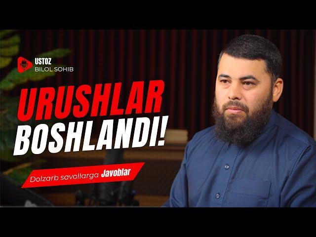 Urushlar boshlandi! | Ustoz Bilol Sohib