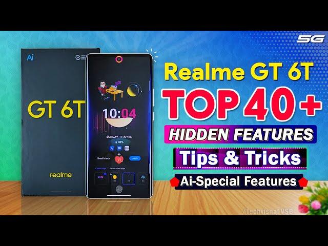 Realme GT 6T Tips and Tricks | Realme GT 6T Best 40+ Hidden Features Settings | Realme GT Features