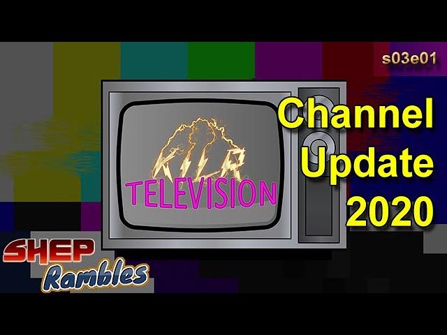 KILR Television - Channel Update 2020 || Shep Rambles s03e01