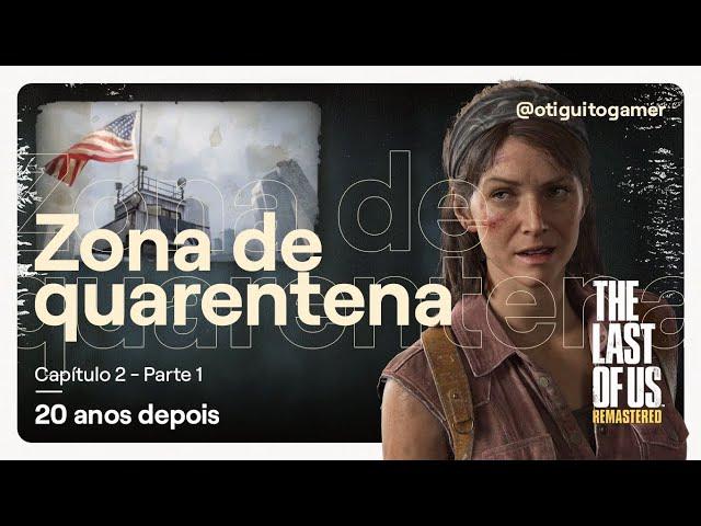 Capítulo 2 - Parte 1 - A zona de quarentena | The Last of Us Remastered