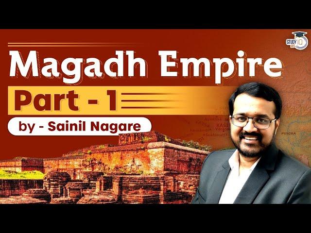 History of Magadh Empire Part - 1 | Ancient History of India | StudyIQ IAS