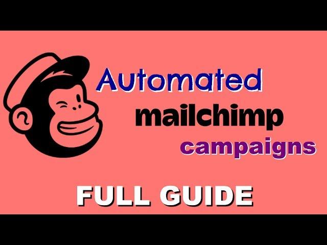 How To Send Automated Email Campaigns with Mailchimp - FULL CLASS!!  (Beginner's Tutorial)