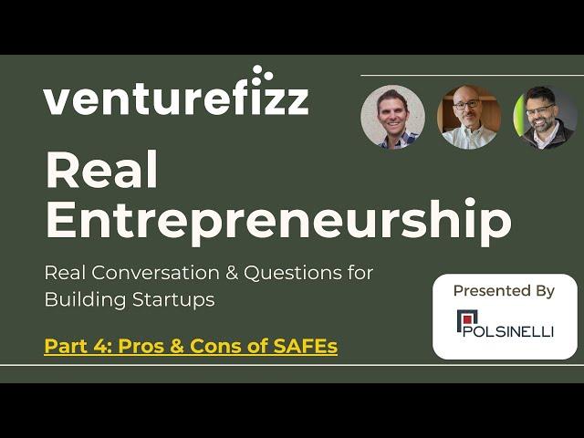 VentureFizz Real Entrepreneurship - Part 4 of 6: Pros & Cons of SAFEs