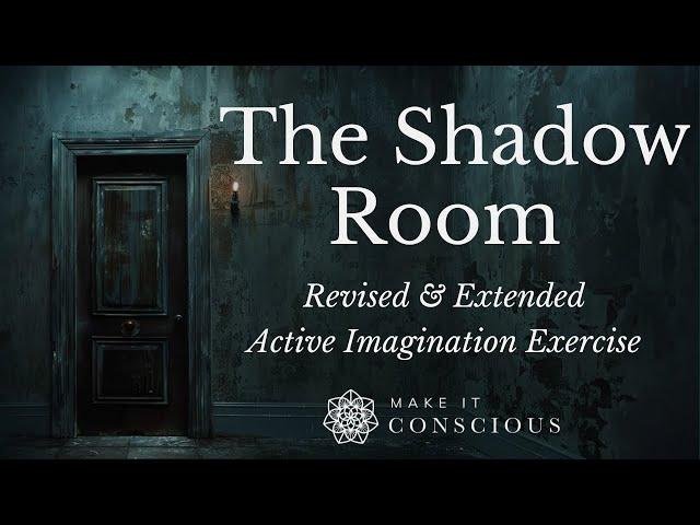 The Shadow Room - Revised & Extended - Jungian Active Imagination Exercise