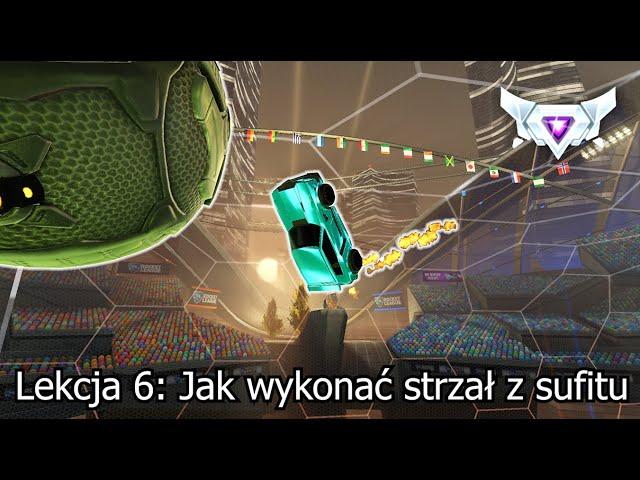 Jak zrobić strzał z sufitu (ceiling shot). [PORADNIK ROCKET LEAGUE]