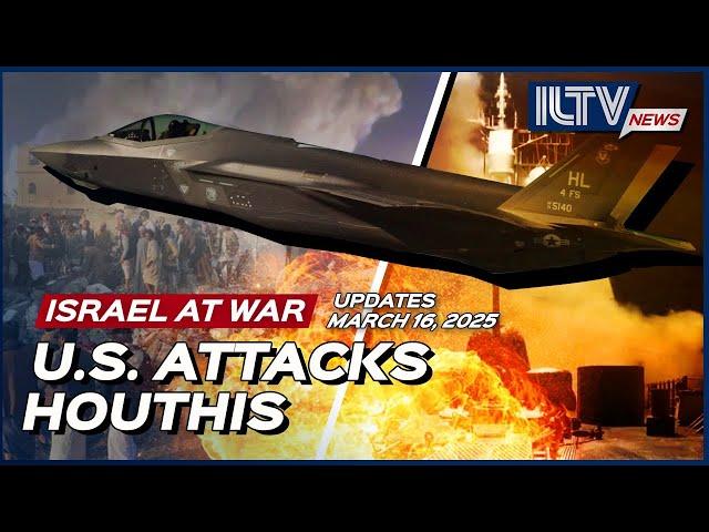 Israel Daily News – War Day 527 | March 16, 2025