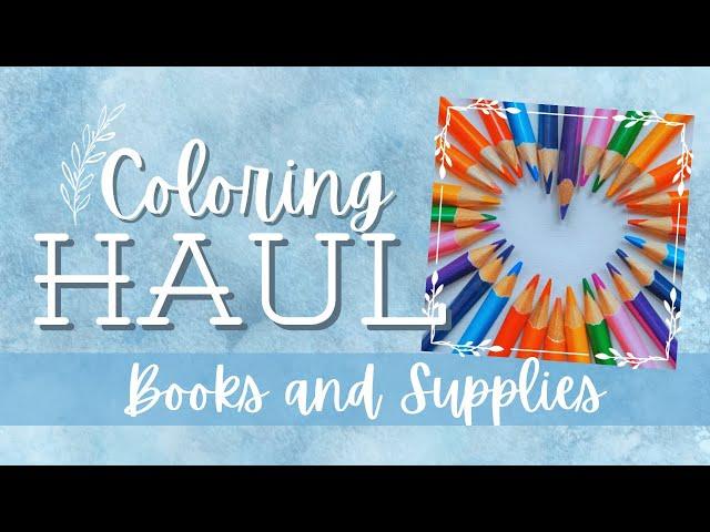 Coloring Supplies and Books Haul