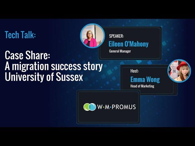 WM Promus Tech Talk: A Migration Success Story - University of Sussex