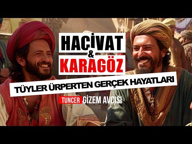 HACİVAT ve KARAGÖZ'ÜN TÜYLER ÜRPERTEN GERÇEK HAYATLARI - ( RAMAZAN ÖZEL )