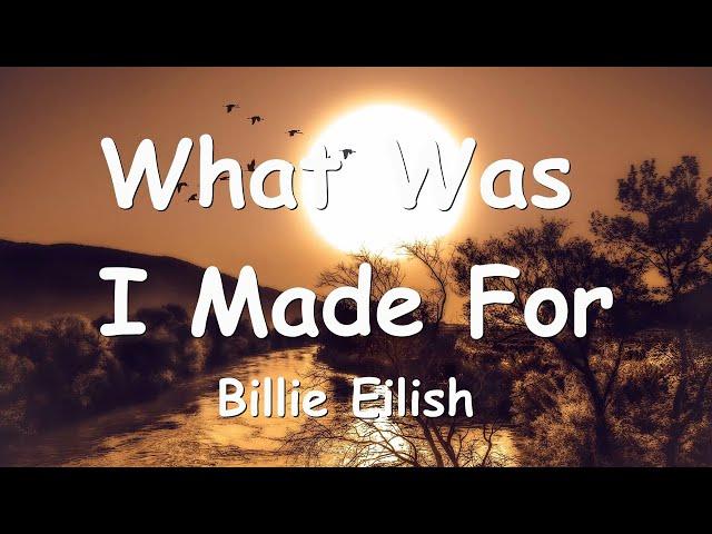 Billie Eilish – What Was I Made For (Lyrics) 