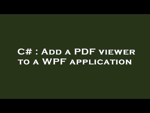 C# : Add a PDF viewer to a WPF application