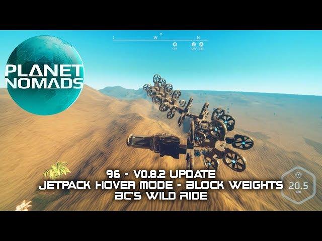 Planet Nomads - 96 - v0.8.2 Update Jetpack Hover Mode - Block Weight - Radar Built On Blocks(forgot)