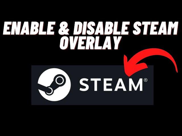 How To Enable & Disable Steam Overlay (All Games) Steam [Tutorial]