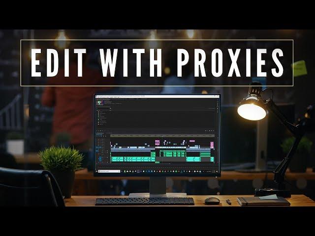 Editing with Proxies