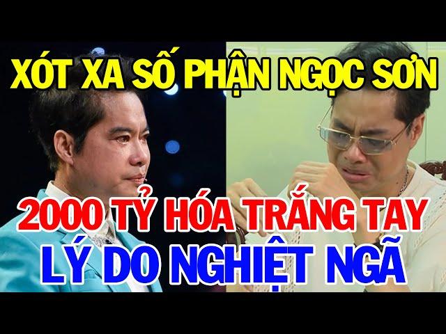 Xót Xa Số Phận Ca Sĩ Ngọc Sơn Cuối Đời Long Đong Lận Đận Khó Ai Tin | Bí Quyết Thành Tài