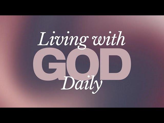 Living With God Daily | Ron Earle | 7.14.21