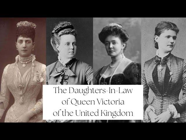 The Daughters-In-Law of Queen Victoria of the United Kingdom