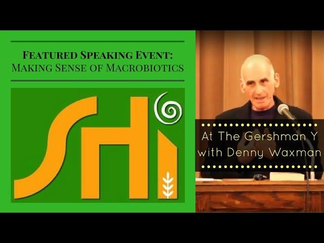 "Making Sense of Macrobiotics" with Denny Waxman