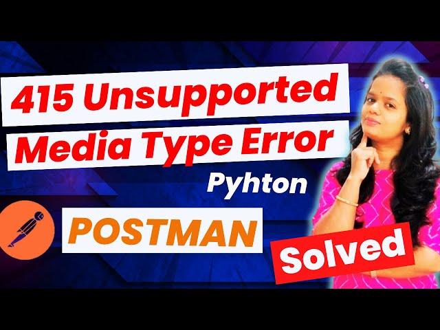 How to fix 415 unsupported media type error in Python? | Unsupported Media Type in postman #infysky