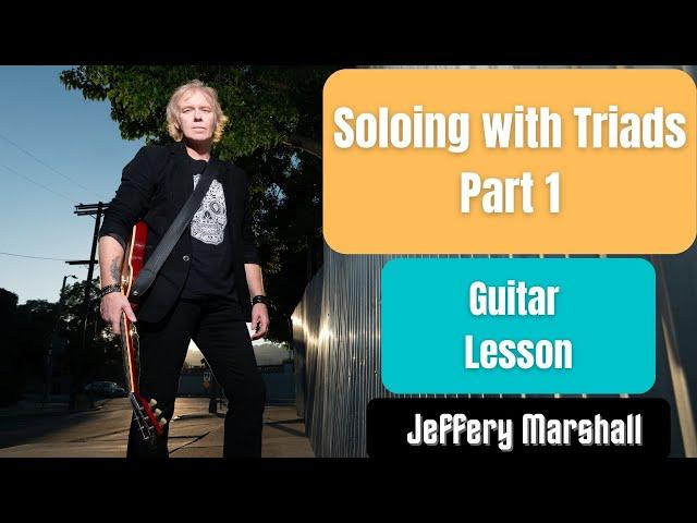 Guitar Soloing With Triads - Part 1 - Guitar Lesson