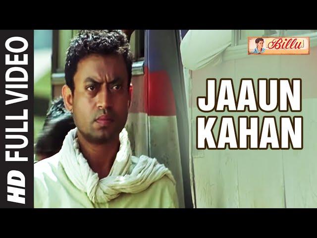 Full Video: Jaaun Kahan | Billu | Irrfan Khan, Lara Dutta |  Rahat Fateh Ali Khan